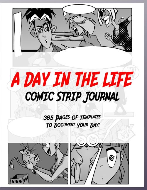 A Day in the Life: 365 Pages of Comic Strip Templates to Document Your Day!