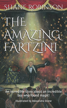 The Amazing Fartzini: An incredible story about an incredible boy who found magic!