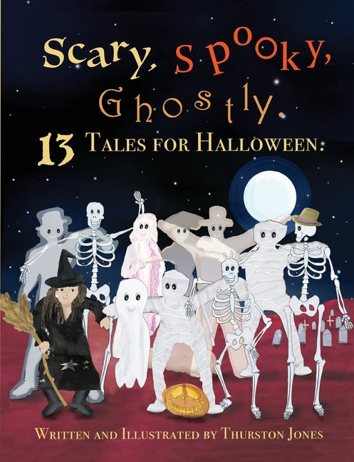 Scary, Spooky, Ghostly: 13 Tales for Halloween