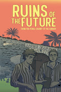 Ruins of the Future: From the Penal Colony to the Library