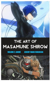 The Art of Masamune Shirow: Volume 2: Anime