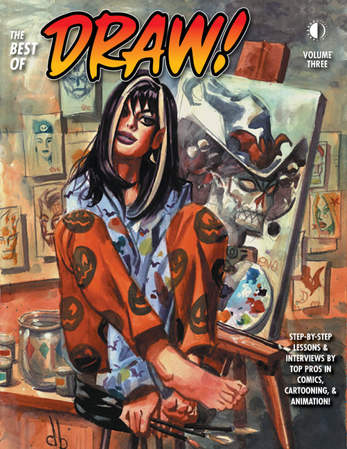 The Best of Draw! Volume 3: Step-By-Step Lessons & Interviews by Top Pros in Comics, Cartooning & Animation!