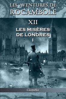 Les aventures de Rocambole XII: Les Misères de Londres I