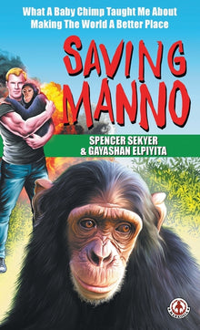 Saving Manno: What a Baby Chimp Taught Me About Making the World a Better Place