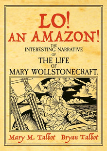 Lo! an Amazon!: The Interesting Narrative of the Life of Mary Wollstonecraft