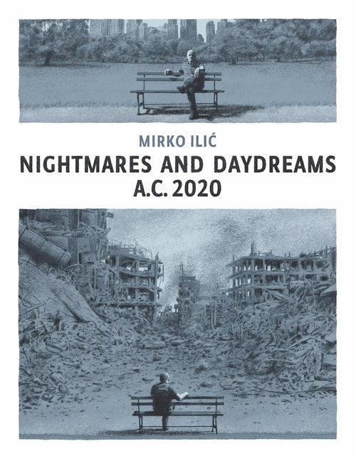 Nightmares and Daydreams: A.C. 2020: A Collection of Wordless Single-Page Visual Essays by Award-Winning Artist and Designer Mirko ILIC