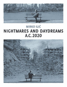 Nightmares and Daydreams: A.C. 2020: A Collection of Wordless Single-Page Visual Essays by Award-Winning Artist and Designer Mirko ILIC