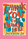 Thank You For Being Here