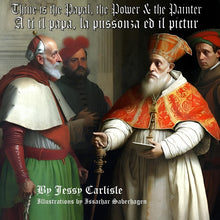 Thine is the Papal, the Power, & the Painter / A ti il papa, la pussonza ed il pictur: A Legend of a Man's Dedication to Salvation / Ina legenda dalla