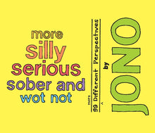 More Silly Serious Sober and Wot Not: 99 More Different Perspectives