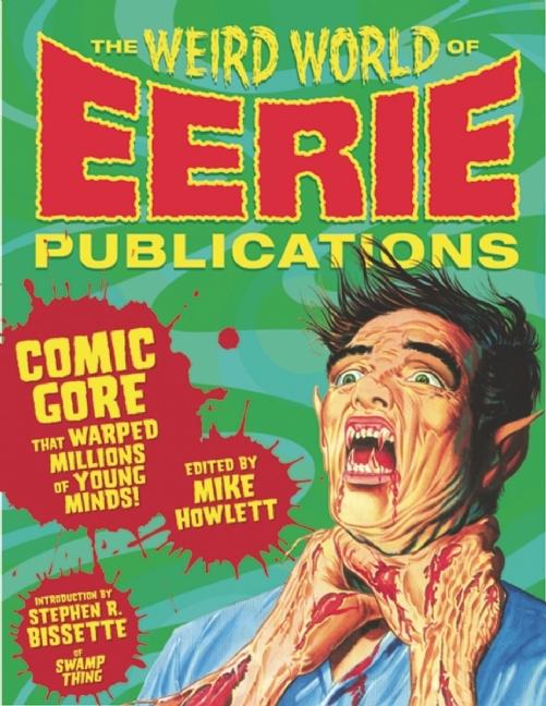 The Weird World of Eerie Publications: Comic Gore That Warped Millions of Young Minds!