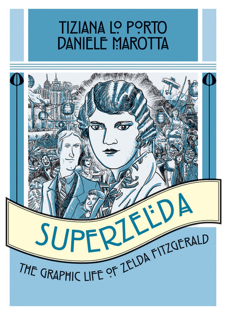 Superzelda: The Graphic Life of Zelda Fitzgerald