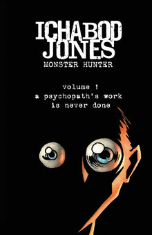 Ichabod Jones: A psychopath's work is never done