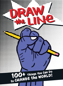 Draw the Line: 100+ Things You Can Do to Change the World!