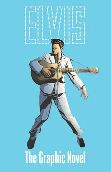Elvis: The Official Graphic Novel (Deluxe Edition)
