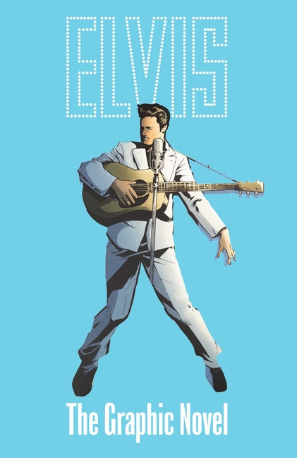 Elvis: The Official Graphic Novel (Deluxe Edition)