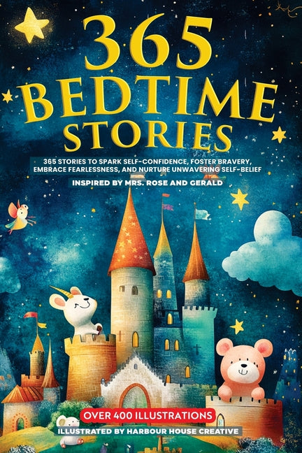 365 Bedtime Stories: 365 Stories To Sparkle Self-Confidence, Foster Bravery, Embrace Fearlessness, And Nurture Unwavering Self-belief