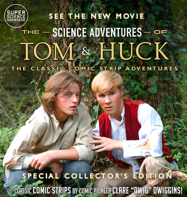The Science Adventures of Tom & Huck: The Classic Comic Strip Adventures (Special Collector's Edition)
