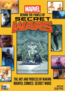Behind the Panels: Secret Wars: The Art and Process of Making Marvel Comics: Secret Wars