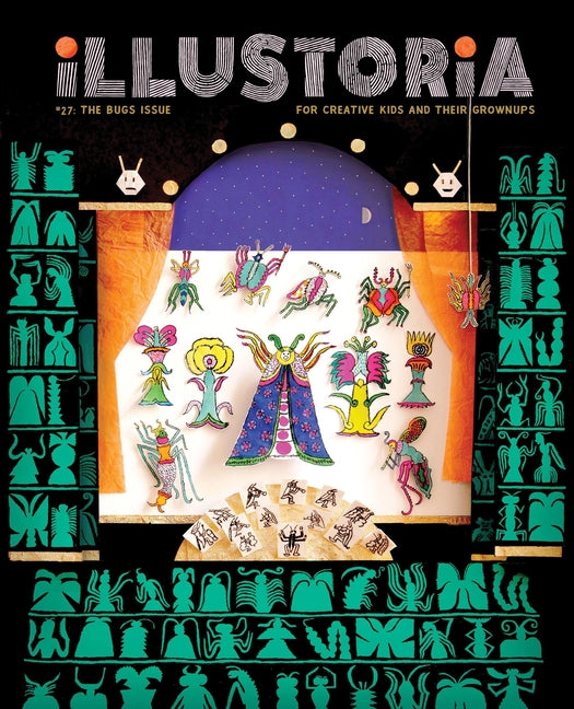 Illustoria: Bugs: Issue #27: Stories, Comics, Diy, for Creative Kids and Their Grownups