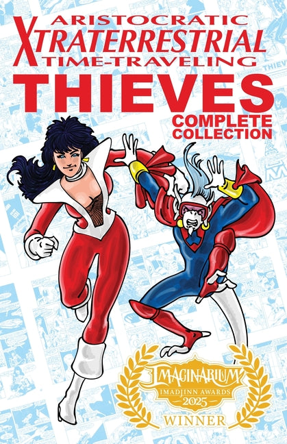 Aristocratic Xtraterrestrial Time-Traveling Thieves: The Complete Collection