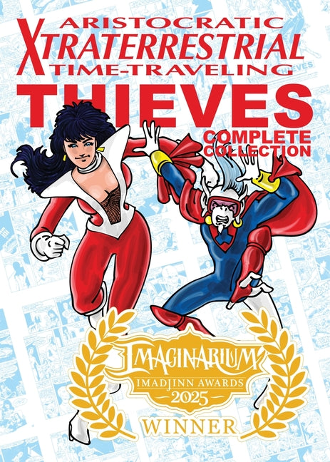 Aristocratic Xtraterrestrial Time-Traveling Thieves: The Complete Collection