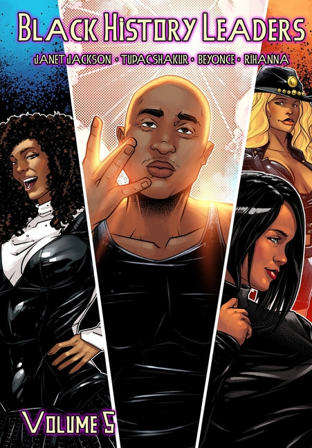 Black History Leaders: Volume 5 Janet Jackson, Tupac Shakur, Beyonce and Rihanna
