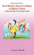 Don't Stand in Front of a Palace or Behind a Horse Sub Title: An Illustrated Book of South Indian Proverbs