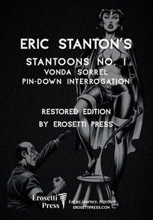 Eric Stanton's Stantoon's No. 1, Vonda Sorrel, Pin-Down Interrogation: Restored Edition by Erosetti Press