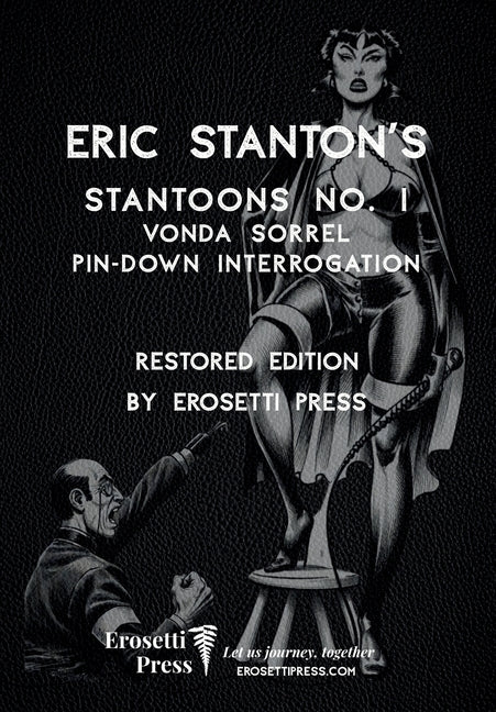 Eric Stanton's Stantoon's No. 1, Vonda Sorrel, Pin-Down Interrogation: Restored Edition by Erosetti Press
