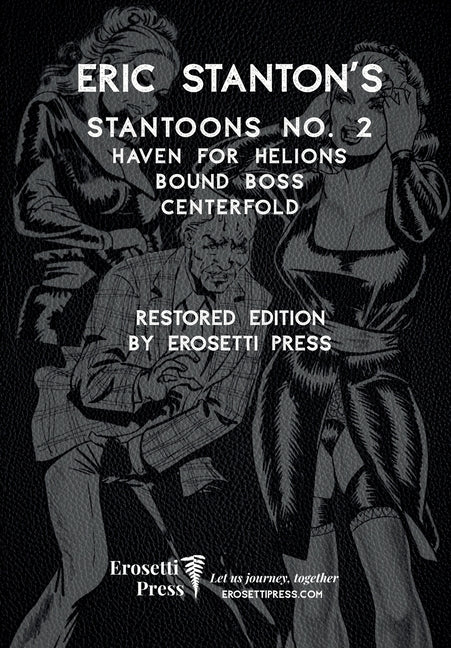 Eric Stanton's Stantoon's No. 2, Haven for Hellions, Bound Boss, Centerfold: Restored Edition by Erosetti Press