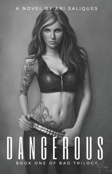Dangerous: Book One of the BAD TRILOGY