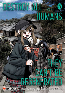 Destroy All Humans. They Can't Be Regenerated. a Magic: The Gathering Manga, Vol. 5: Limited Edition Magic: The Gathering Card Included in First Print