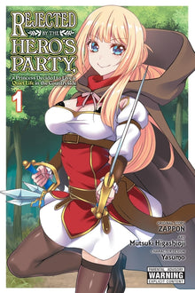 Rejected by the Hero's Party, a Princess Decided to Live a Quiet Life in the Countryside, Vol. 1: Volume 1
