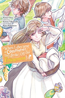 When I Became a Commoner, They Broke Off Our Engagement!, Vol. 4: Volume 4