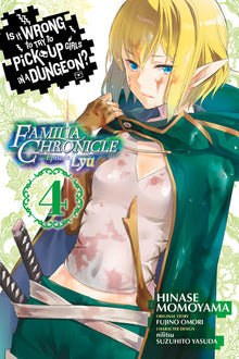 Is It Wrong to Try to Pick Up Girls in a Dungeon? Familia Chronicle Episode Lyu, Vol. 4 (Manga)