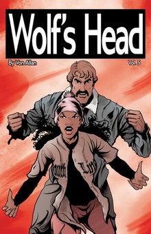 Wolf's Head Volume 5 - An Original Graphic Novel Series: When grieving Detroit native Lauren Greene becomes guardian to a childlike AI-engineered for