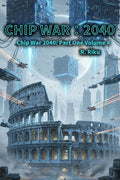 Chip War 2040 Volume 4: Part One Volume 4
