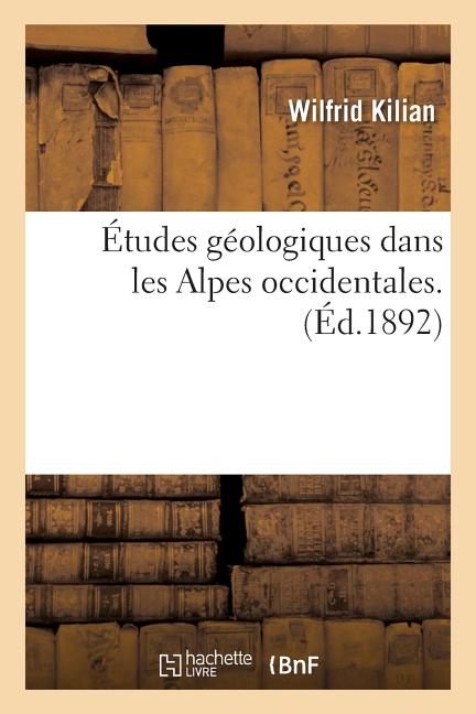 Études géologiques dans les Alpes occidentales.: Notes sur l'histoire et la structure géologique des chaînes alpines de la Maurienne