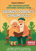 Les croustillantes histoires drôles pour grands-parents dynamiques: Histoires courtes et rigolotes pour faire rire et sourire nos aînés