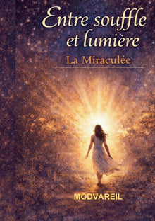 Entre souffle et lumière: La Miraculée - une histoire vraie