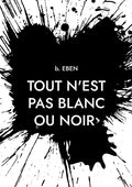 Tout n'est pas blanc ou noir: Itinéraire d'un quadra entre deux continents