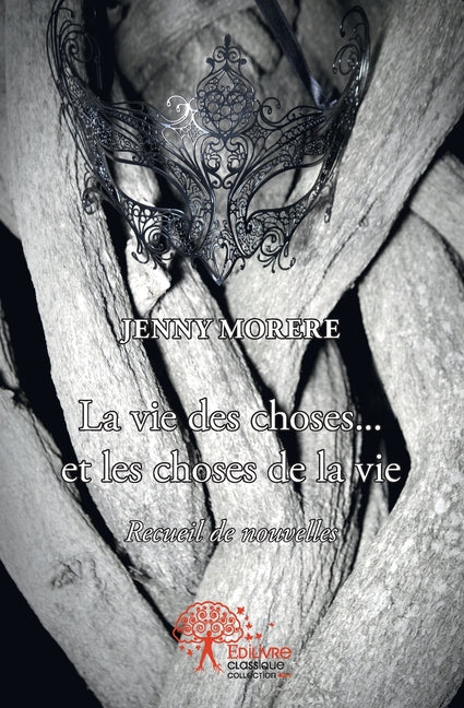 La vie des choses... et les choses de la vie: Recueil de nouvelles