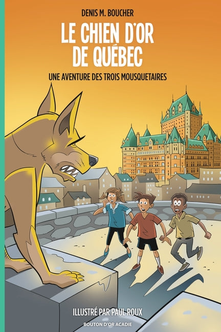 Le chien d'or de Québec: Une aventure des Trois Mousquetaires