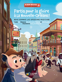 Partis Pour La Gloire À La Nouvelle-Orléans !: Nous Sommes Les Opossums Musiciens Volume 2