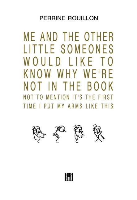 Me and the Other Little Someones Would Like to Know Why We're Not in the Book: Not to Mention It's the First Time I Put My Arms Like This