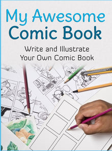 My Awesome Comic Book: Write and Illustrate Your Own Comic Book
