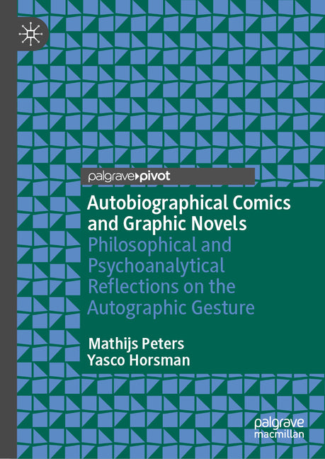 Autobiographical Comics and Graphic Novels: Philosophical and Psychoanalytical Reflections on the Autographic Gesture