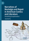 Narratives of Nostalgia and Repair in American Comics and Literature: (Dis)Abling Exceptionalism