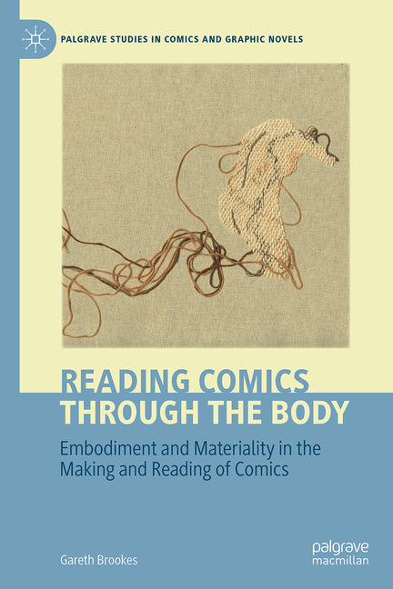 Reading Comics Through the Body: Embodiment and Materiality in the Making and Reading of Comics